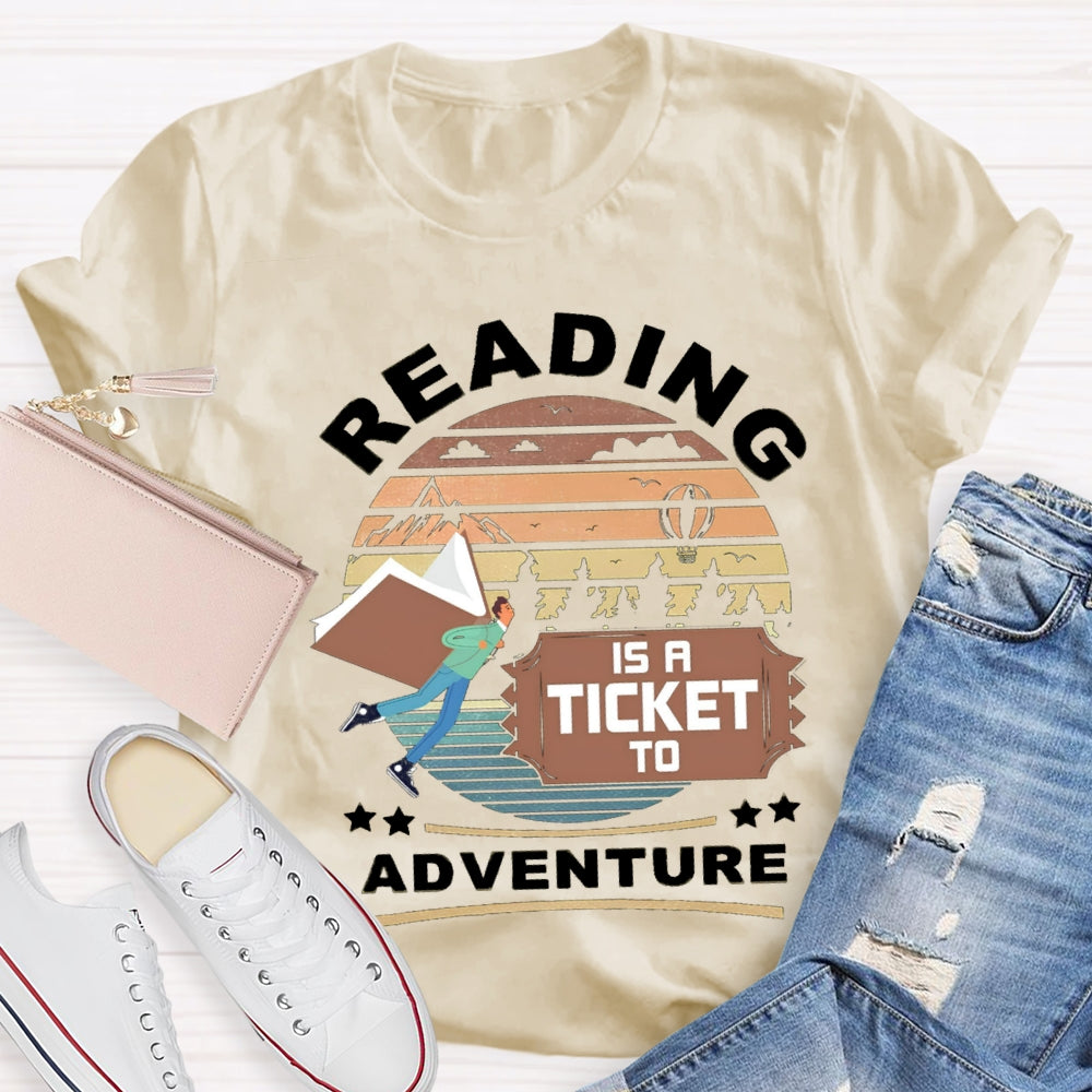 Reading Is A Ticket To Adventure T-shirt