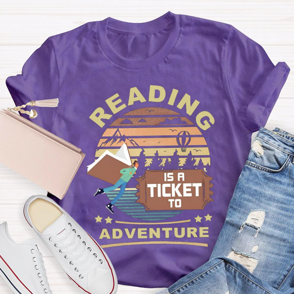 Reading Is A Ticket To Adventure T-shirt