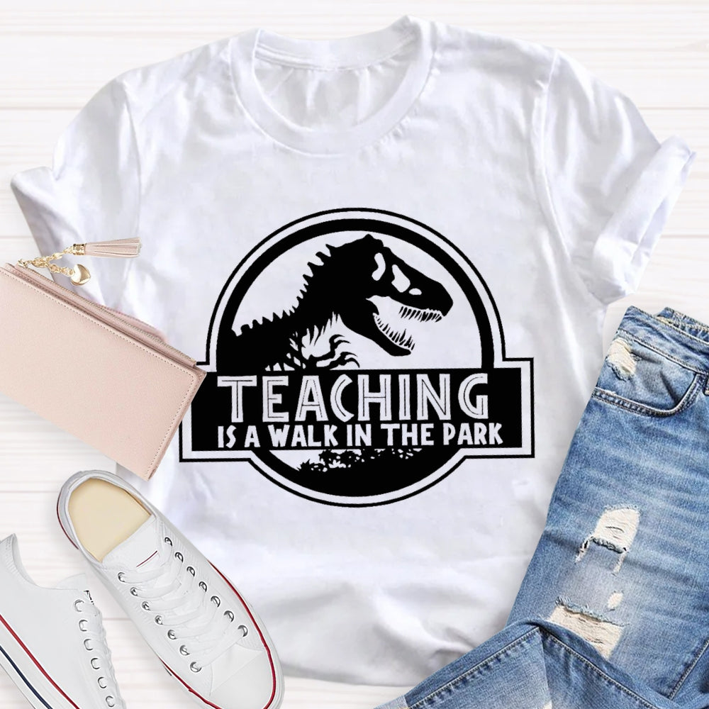 Teaching Is A Walk In The Park T-Shirt