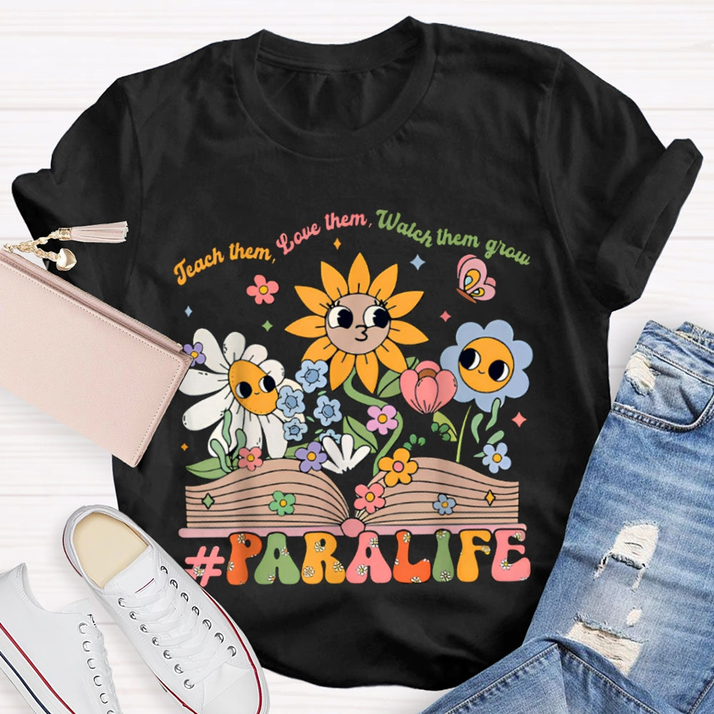Para Life Teach Them Love Them Watch Them Grow As Tenacious As A Sunflower T-shirt