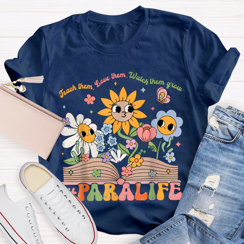 Para Life Teach Them Love Them Watch Them Grow As Tenacious As A Sunflower T-shirt
