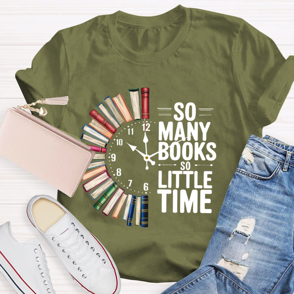 So Many Books So Little Time  T-shirt