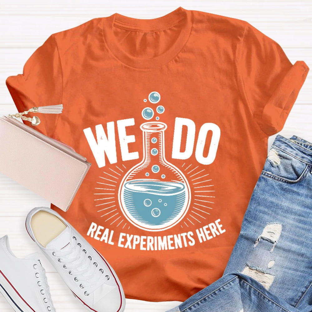We Do Real Experiments Here T-shirt