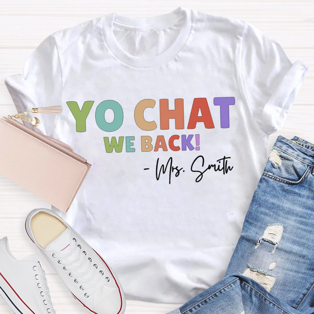 Personalized Name Yo Chat We Back Teacher T-shirt