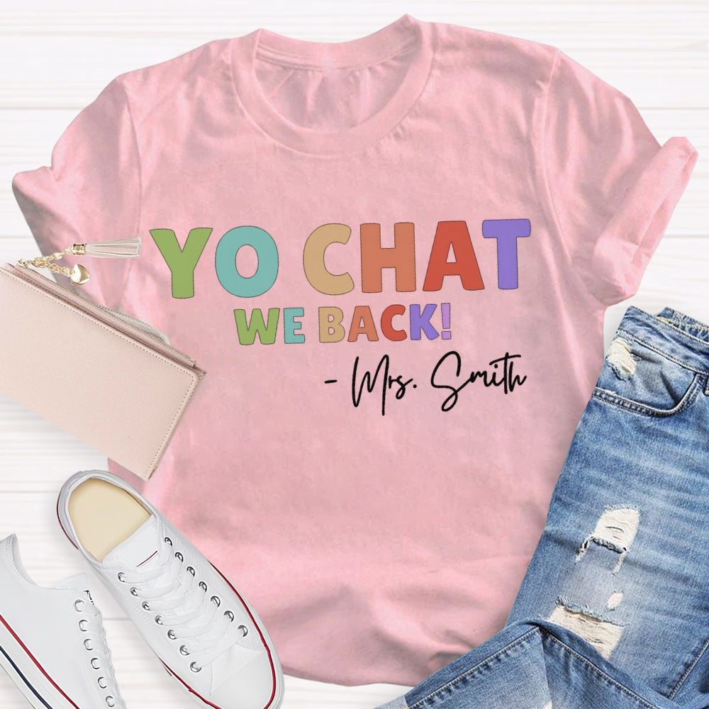 Personalized Name Yo Chat We Back Teacher T-shirt