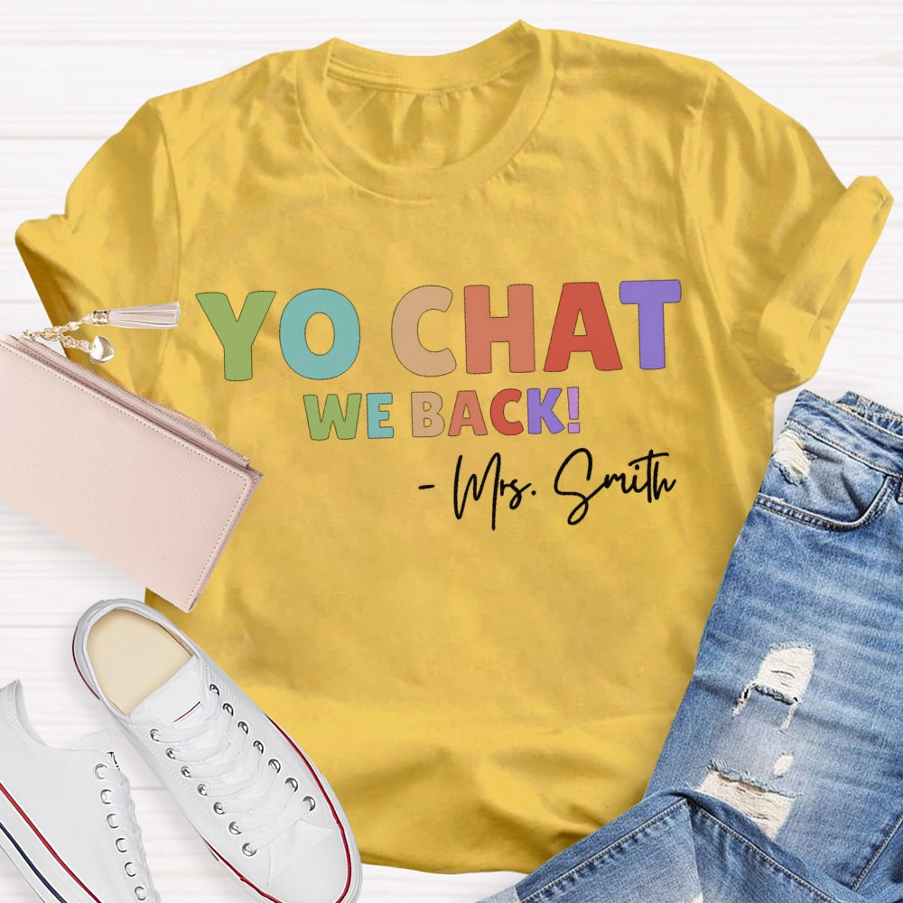 Personalized Name Yo Chat We Back Teacher T-shirt