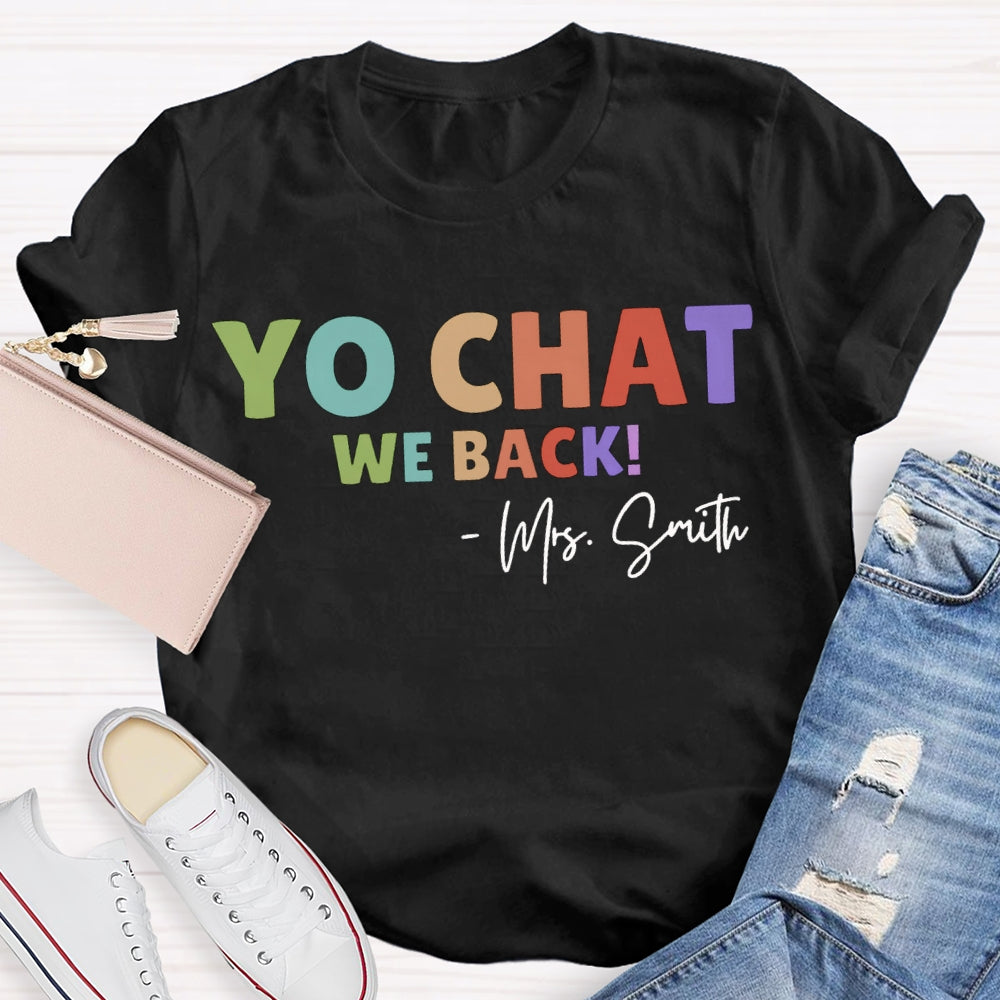 Personalized Name Yo Chat We Back Teacher T-shirt