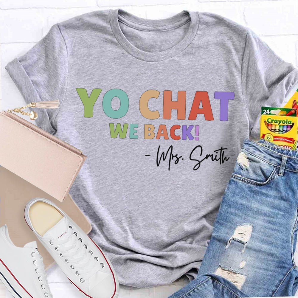 Personalized Name Yo Chat We Back Teacher T-shirt