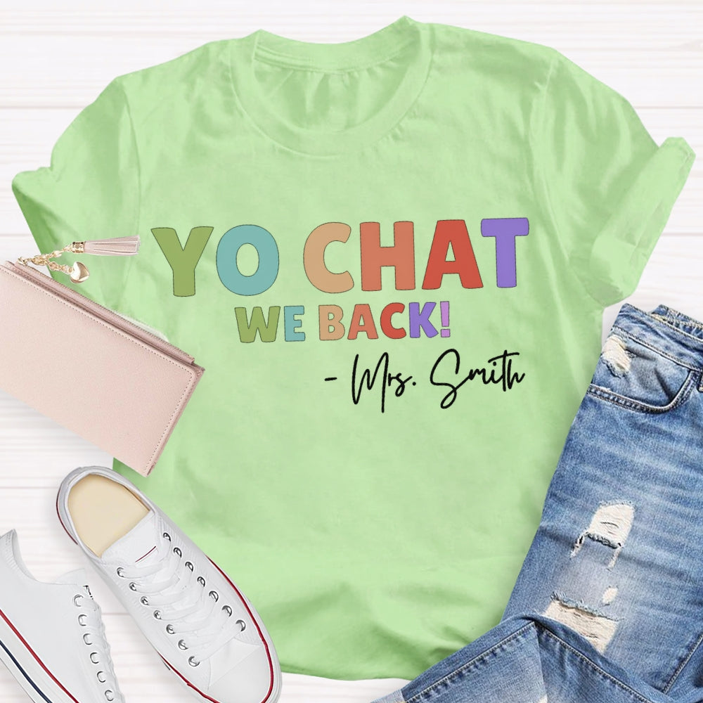 Personalized Name Yo Chat We Back Teacher T-shirt