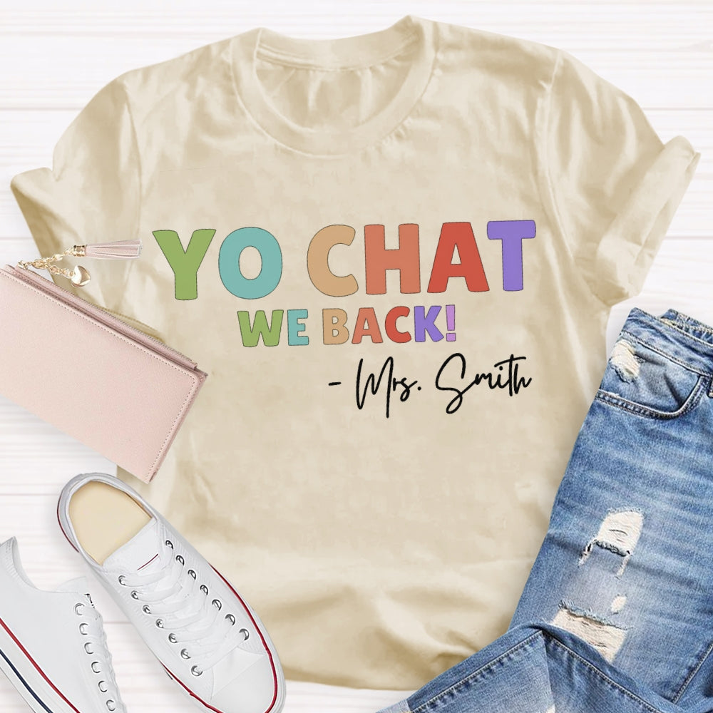 Personalized Name Yo Chat We Back Teacher T-shirt