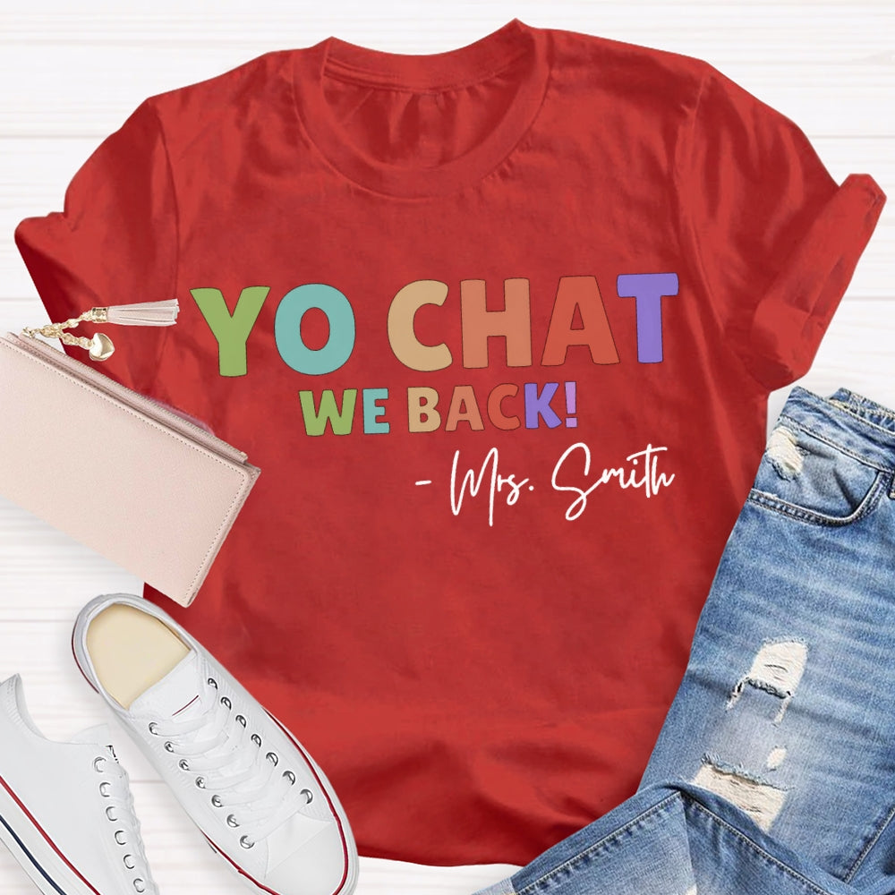 Personalized Name Yo Chat We Back Teacher T-shirt
