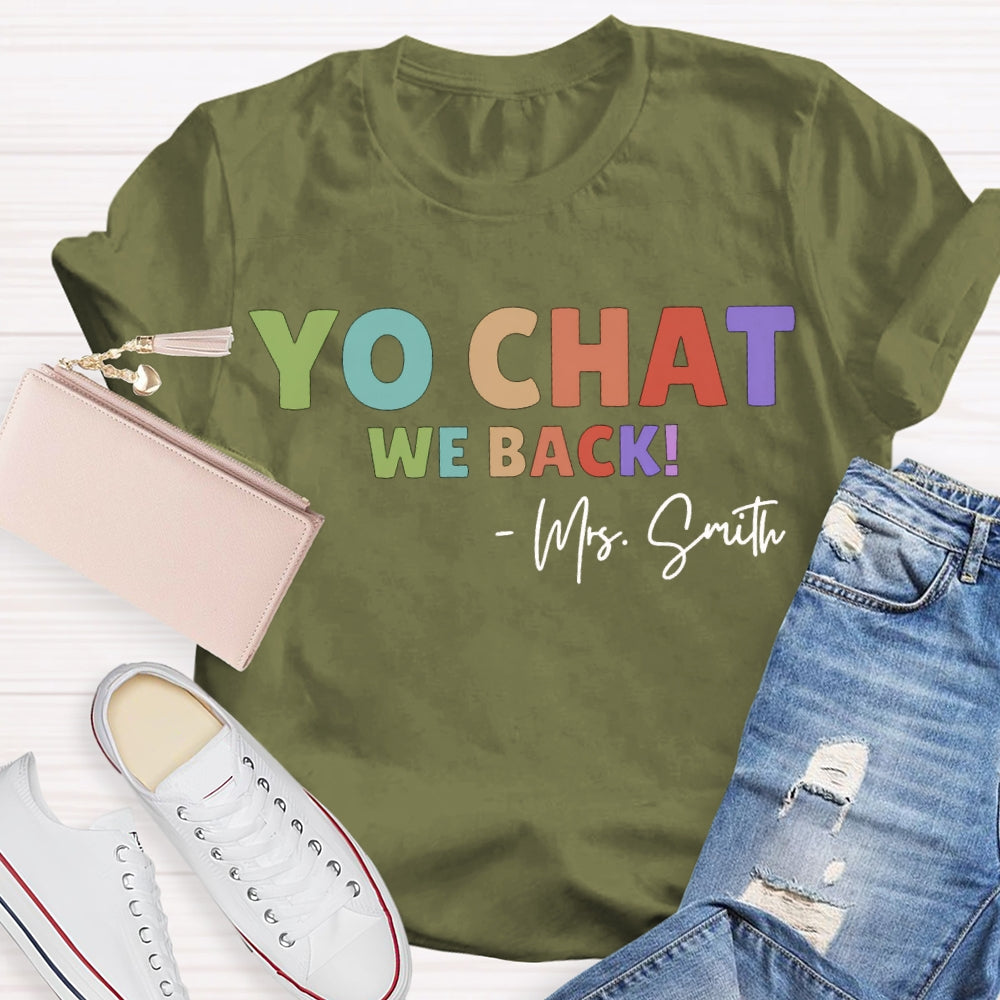Personalized Name Yo Chat We Back Teacher T-shirt