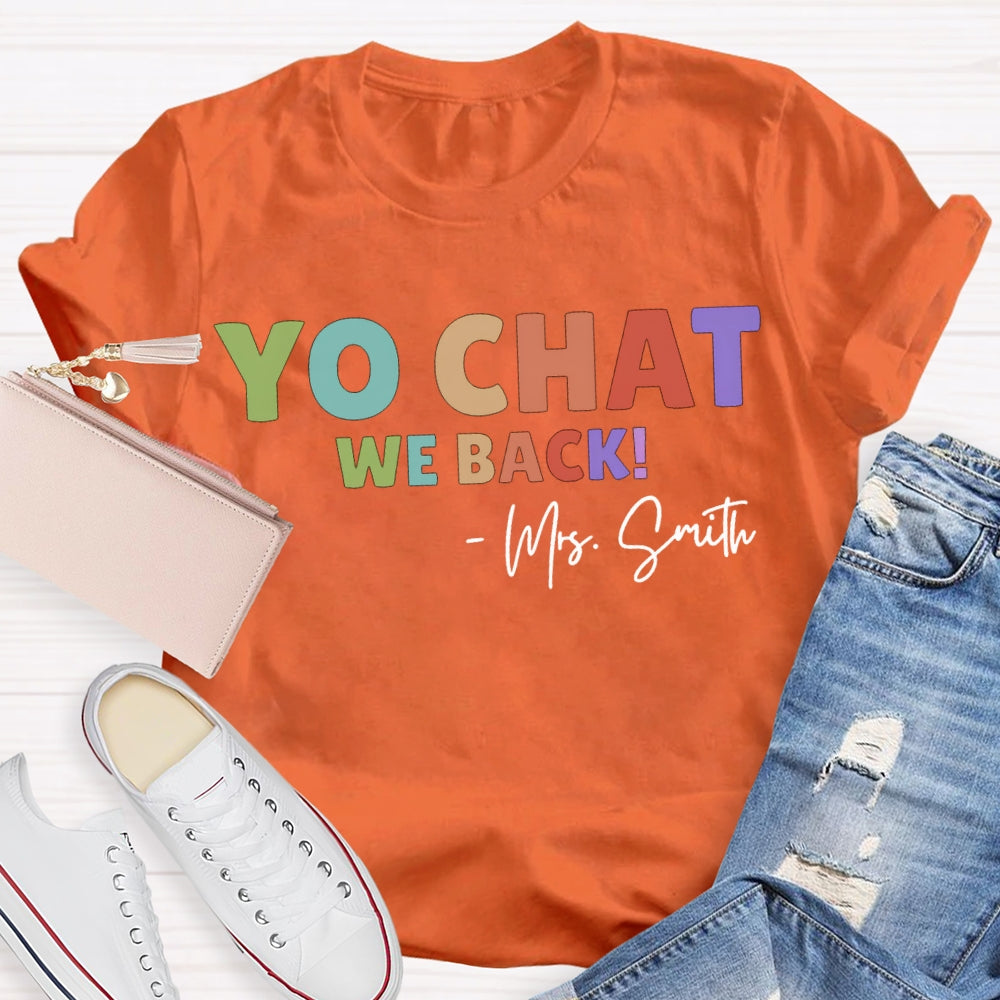 Personalized Name Yo Chat We Back Teacher T-shirt