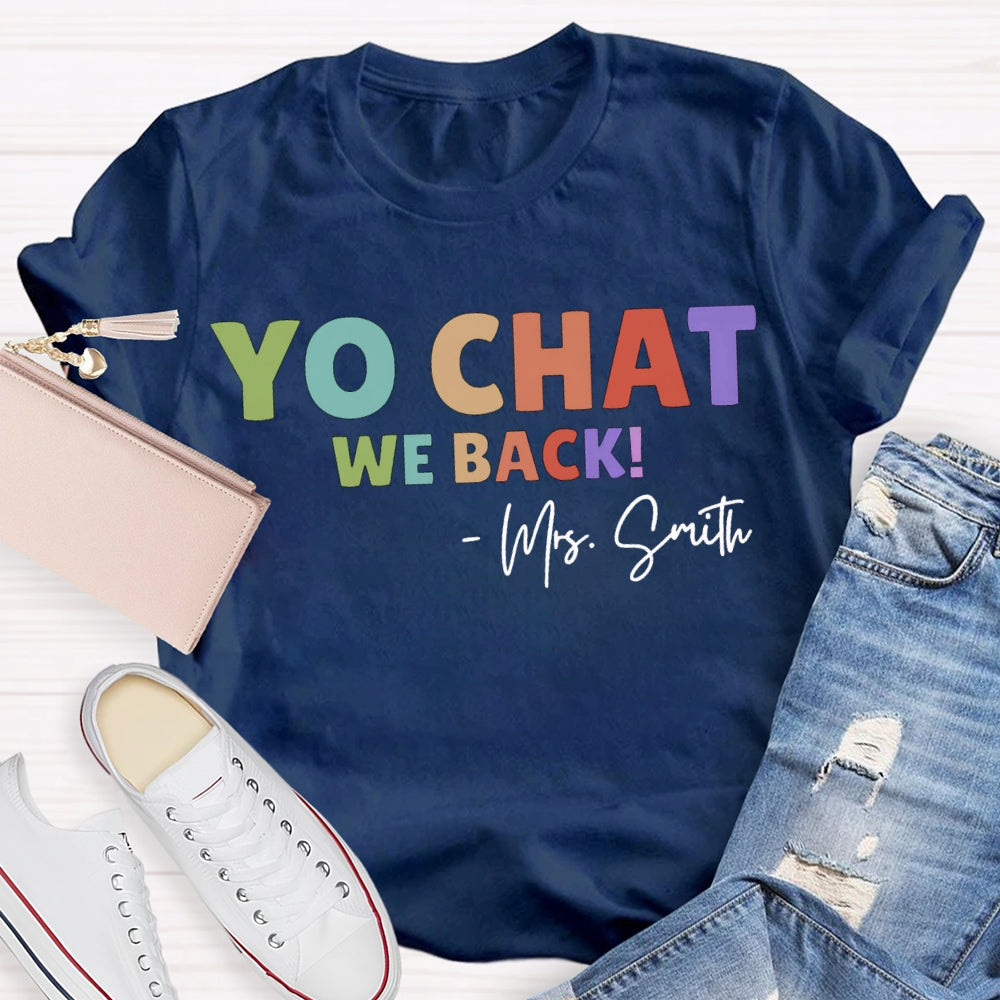 Personalized Name Yo Chat We Back Teacher T-shirt