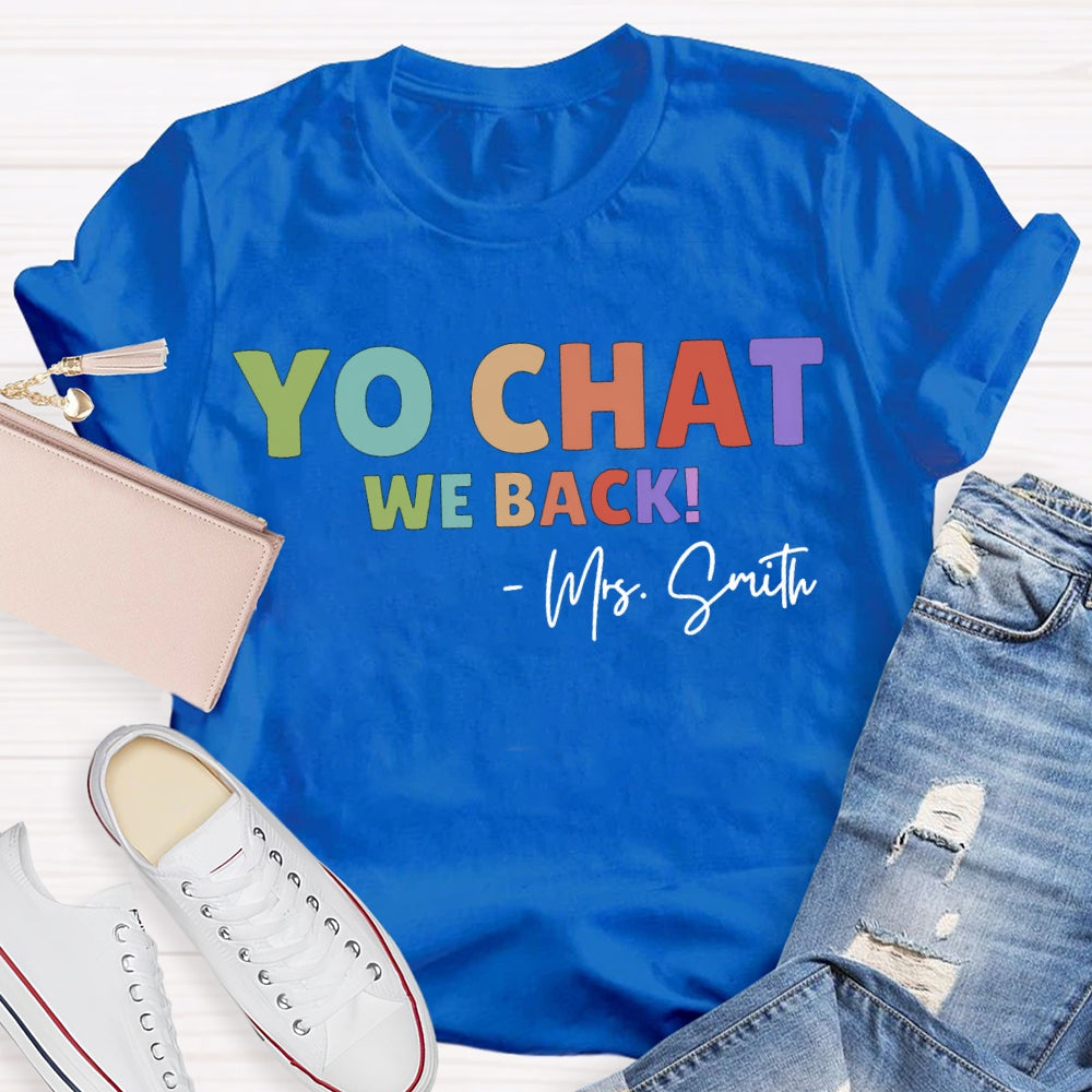 Personalized Name Yo Chat We Back Teacher T-shirt