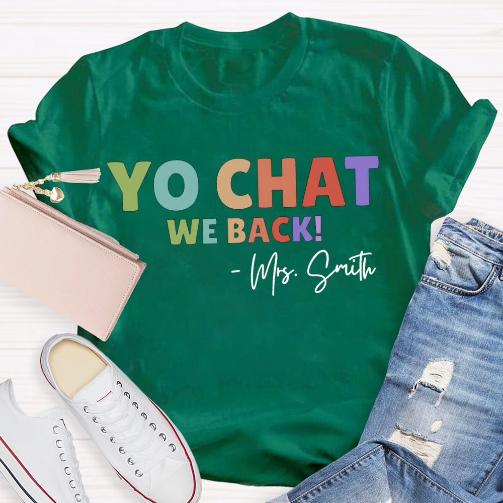 Personalized Name Yo Chat We Back Teacher T-shirt