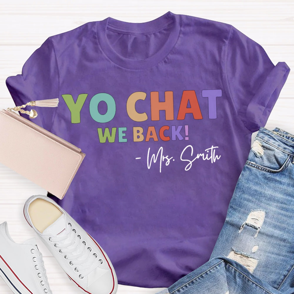 Personalized Name Yo Chat We Back Teacher T-shirt