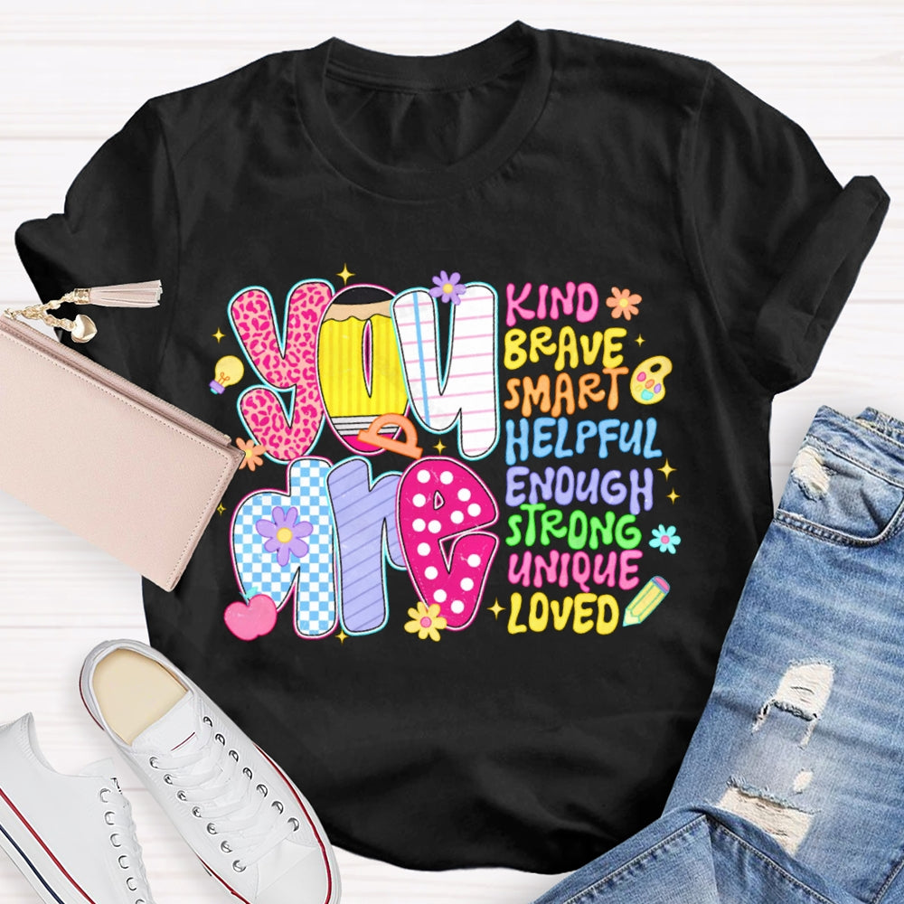 You Are Kind Brave Smart Helpful Enough Strong Unique Loved T-shirt