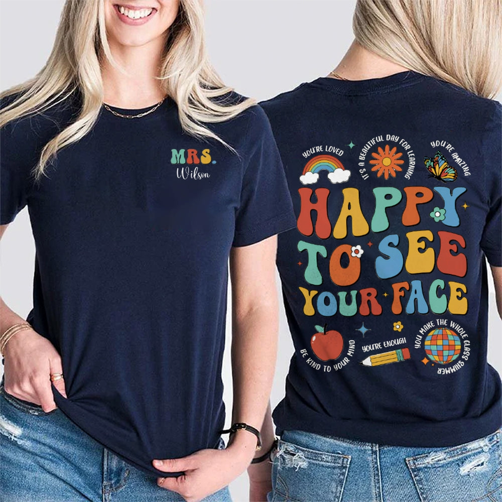 Personalized Name Happy To See Your Face Be Kind Your Mind Double Printed T-shirt