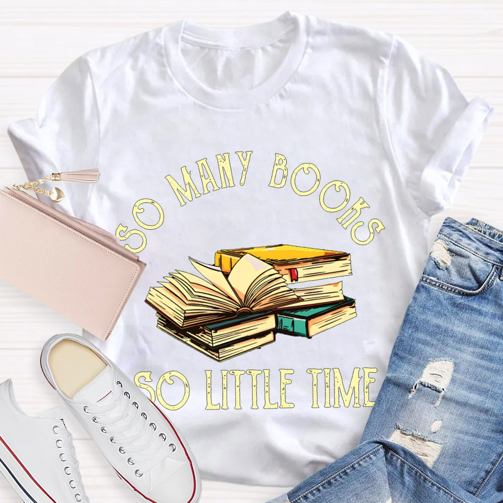 So Many Books So Little Time T-shirt