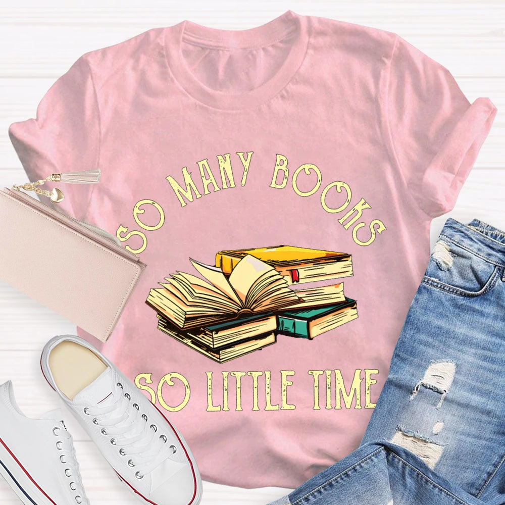 So Many Books So Little Time T-shirt