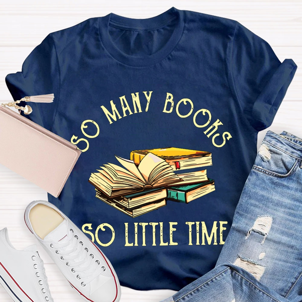 So Many Books So Little Time T-shirt