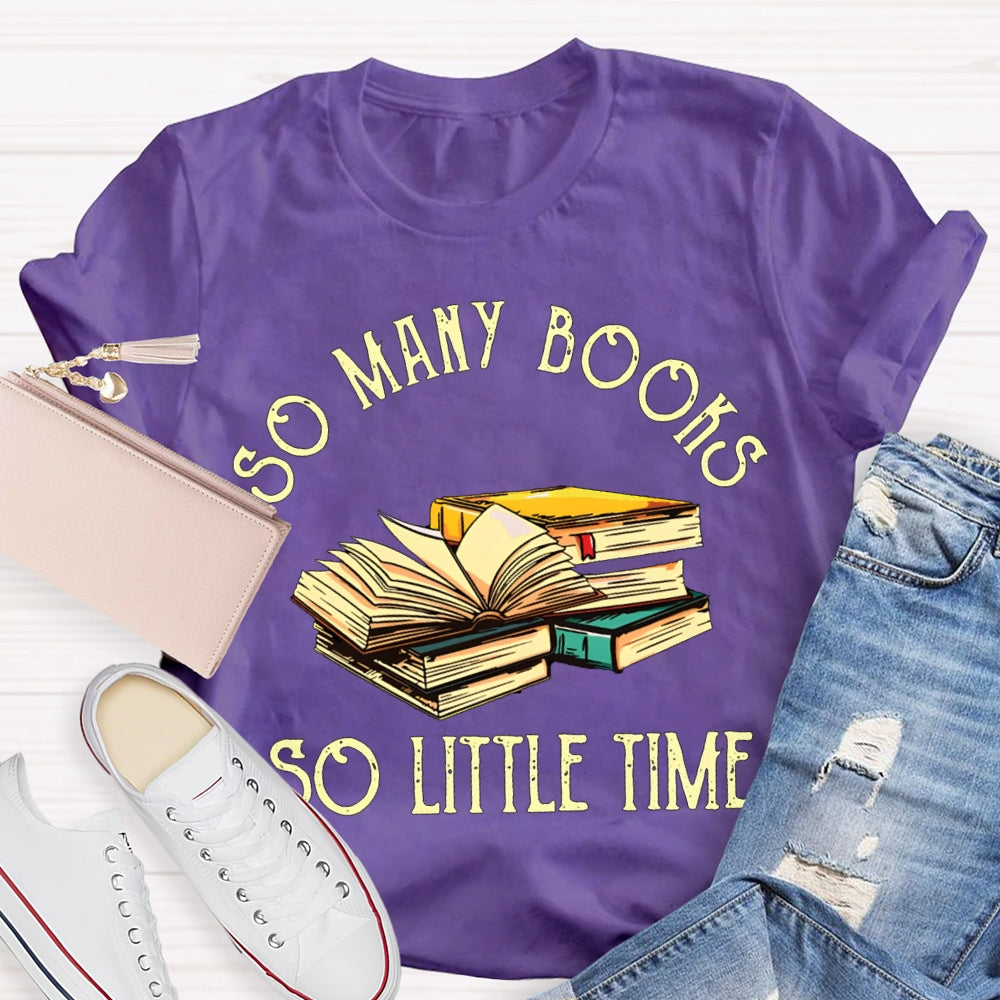 So Many Books So Little Time T-shirt