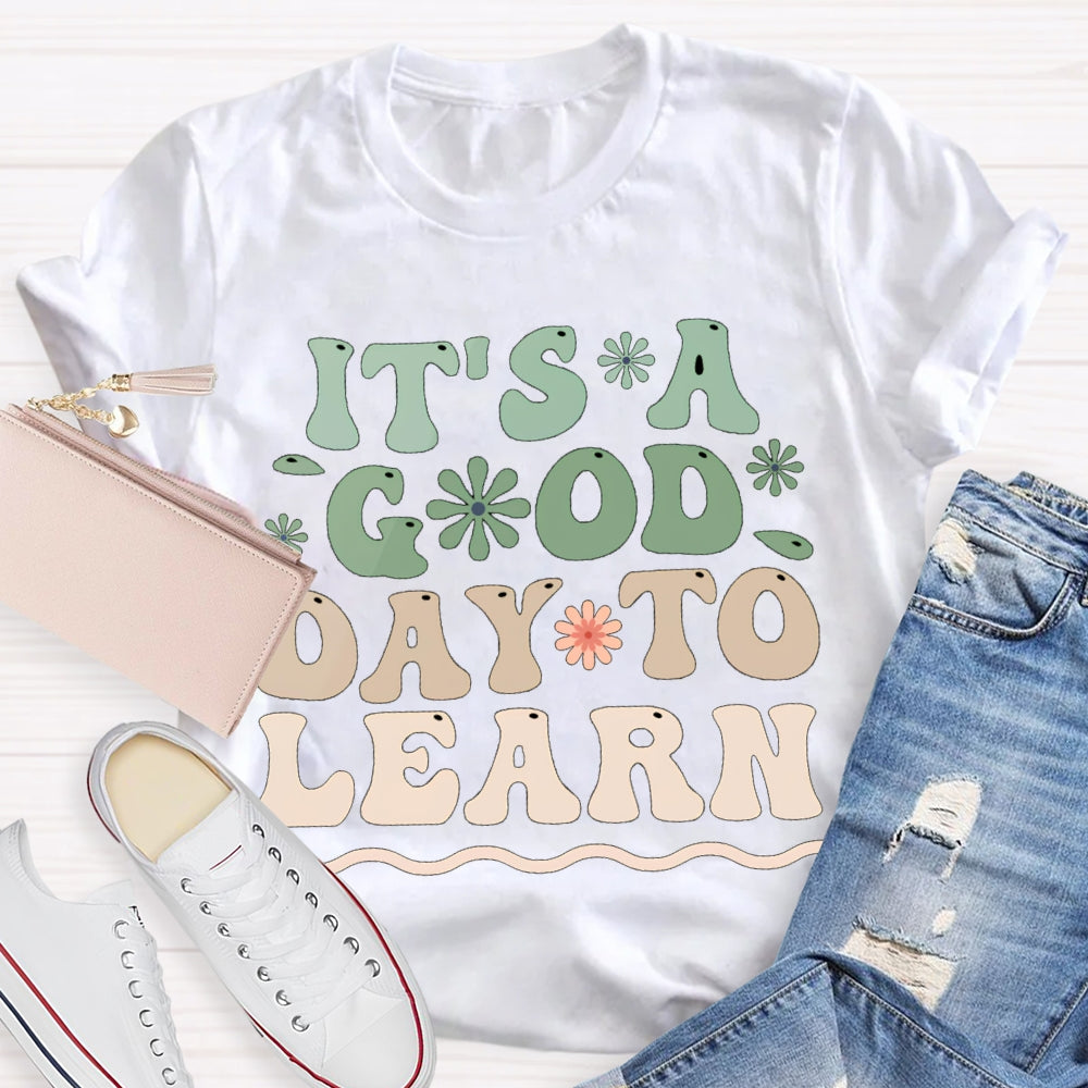 It'S A Good Day To Learn Colorful Flowers T-shirt