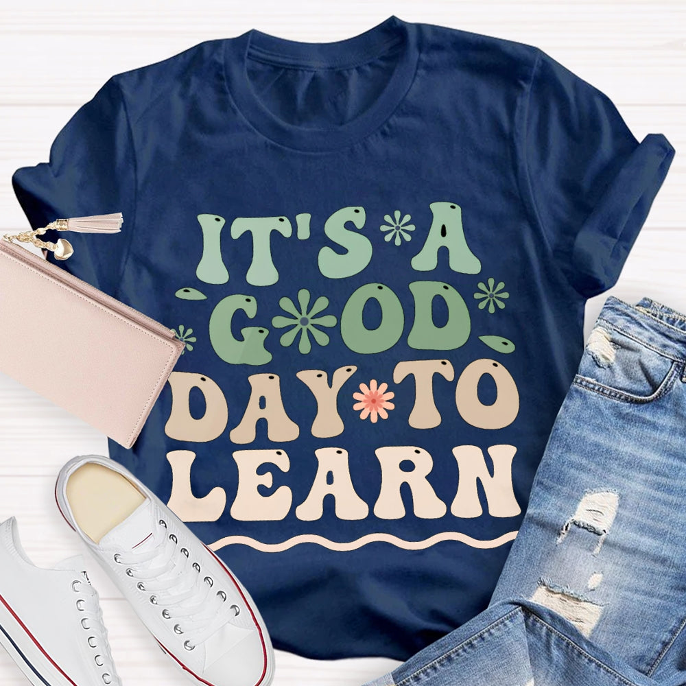 It'S A Good Day To Learn Colorful Flowers T-shirt