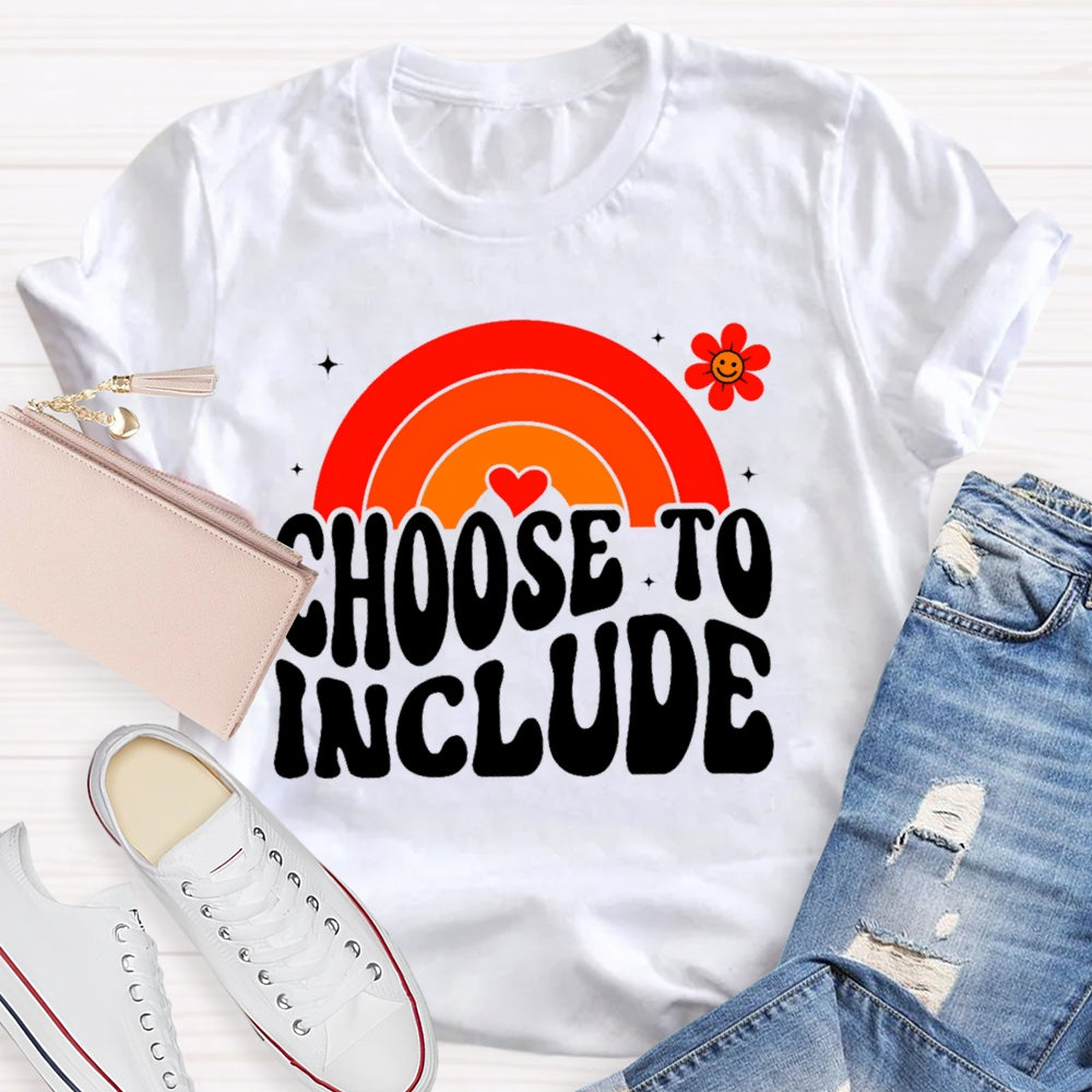 Choose To Include Funny T-shirt