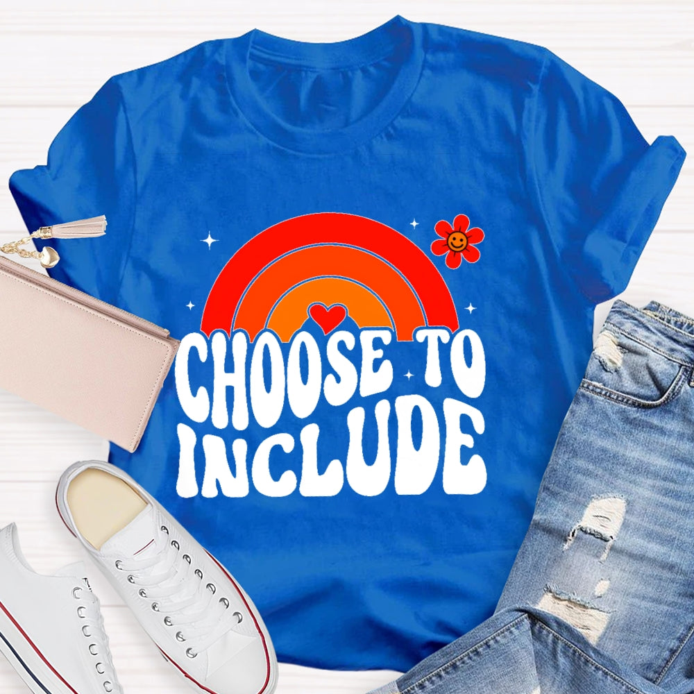 Choose To Include Funny T-shirt