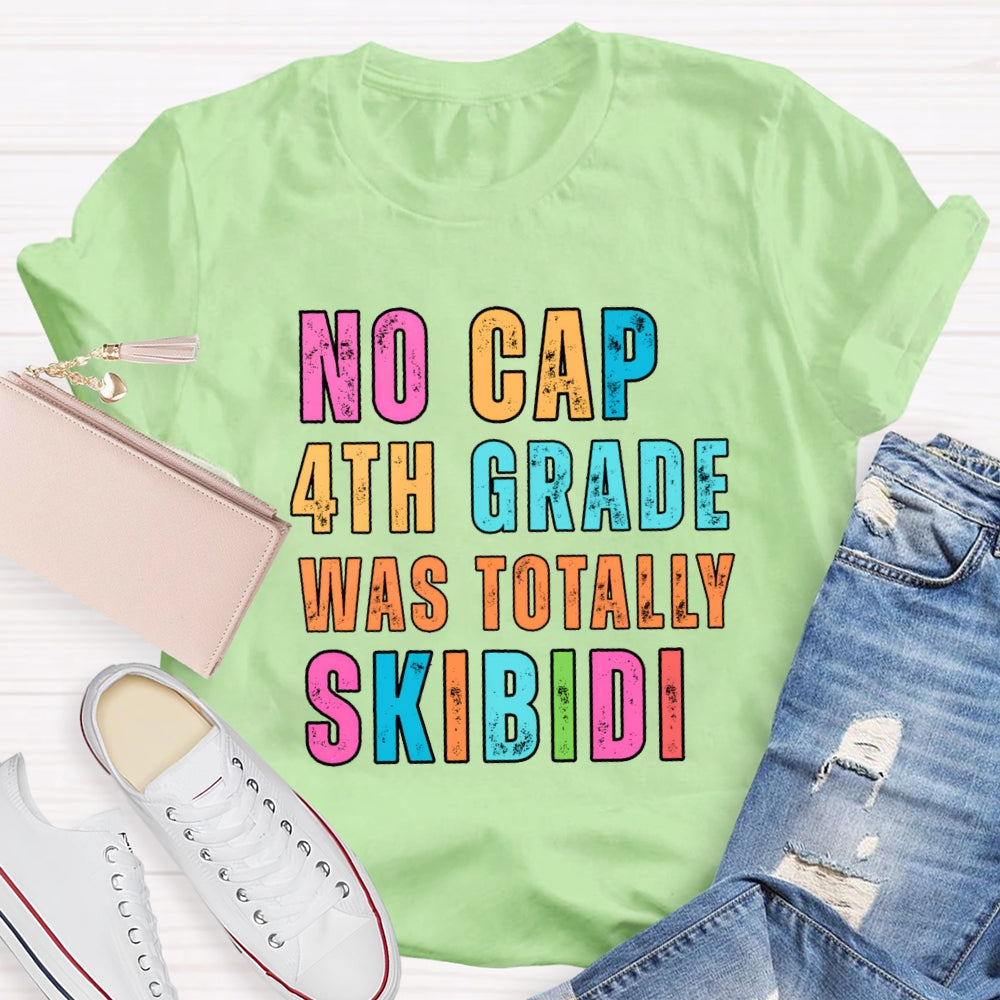 Personalized Grade No Cap 4th Grade Was Totally Skibidi T-shirt