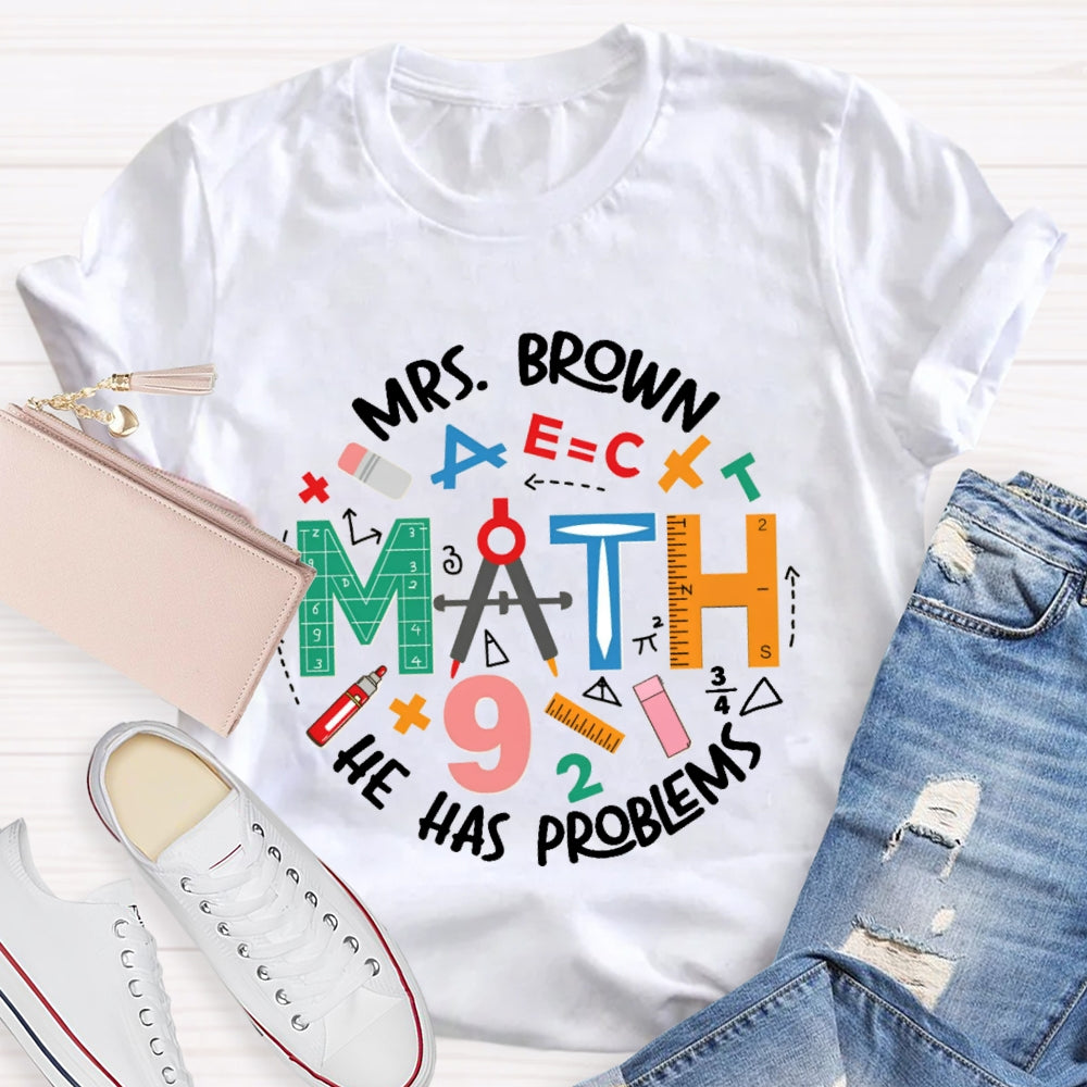 Personalized Name Math Teacher Has Problems T-Shirt