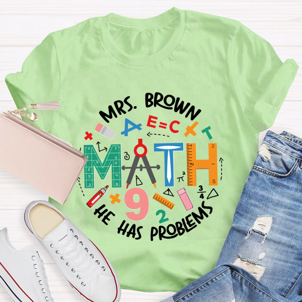 Personalized Name Math Teacher Has Problems T-Shirt
