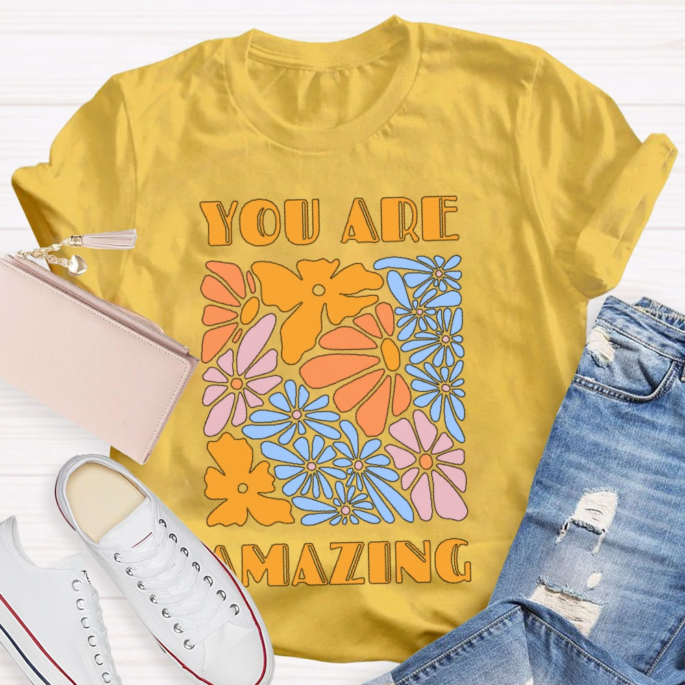 You Are Amazing Funny  T-shirt