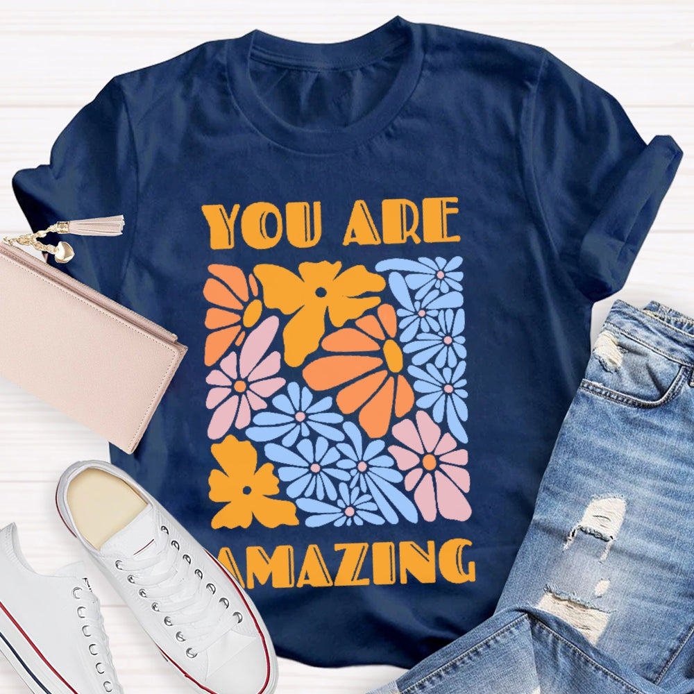 You Are Amazing Funny  T-shirt