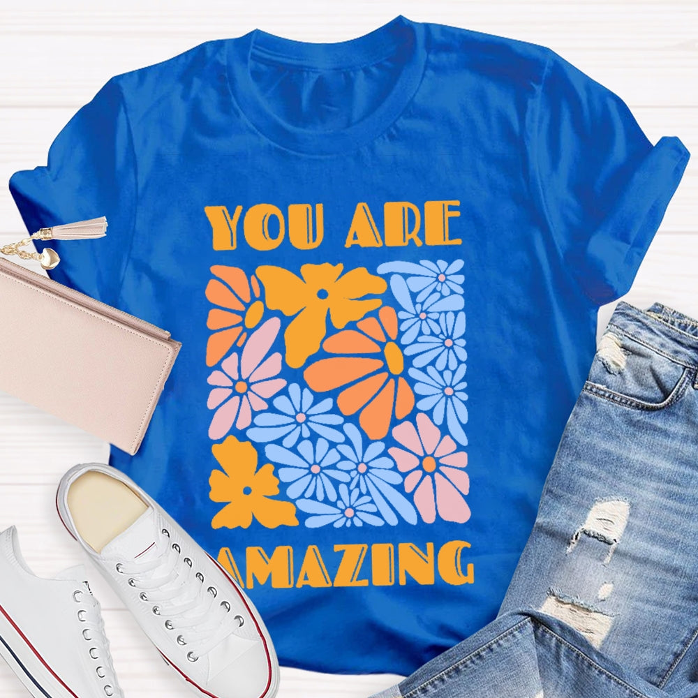 You Are Amazing Funny  T-shirt