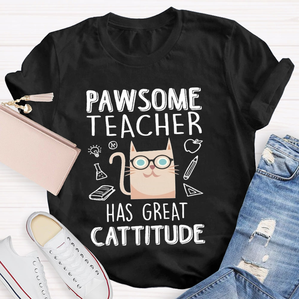 Pawsome Teacher Has Great Cattitude T-shirt