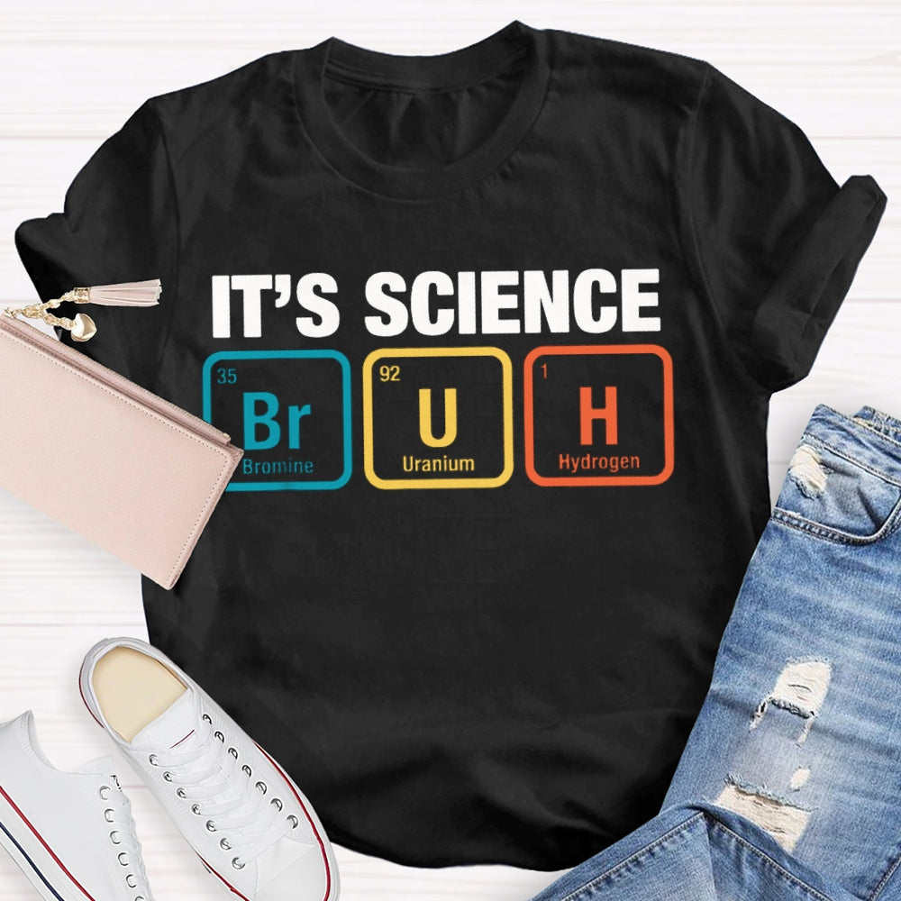 It'S Science Bromine Uranium Hydrogen Science Teacher T-shirt