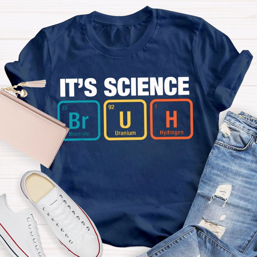 It'S Science Bromine Uranium Hydrogen Science Teacher T-shirt