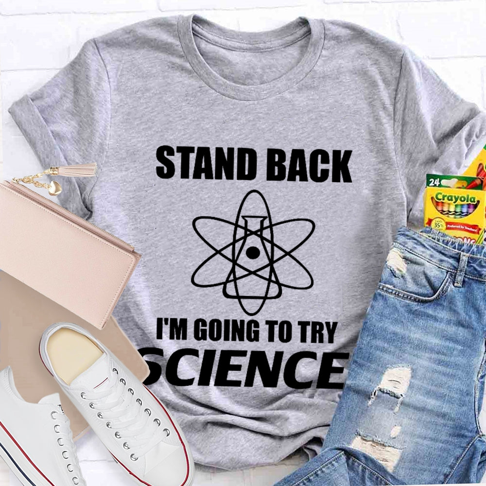 Stand Back I'M Going To Try Science Funny  T-shirt