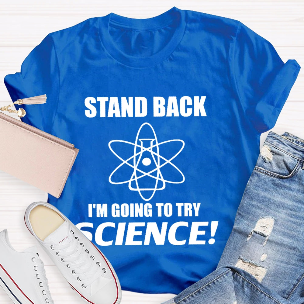 Stand Back I'M Going To Try Science Funny  T-shirt