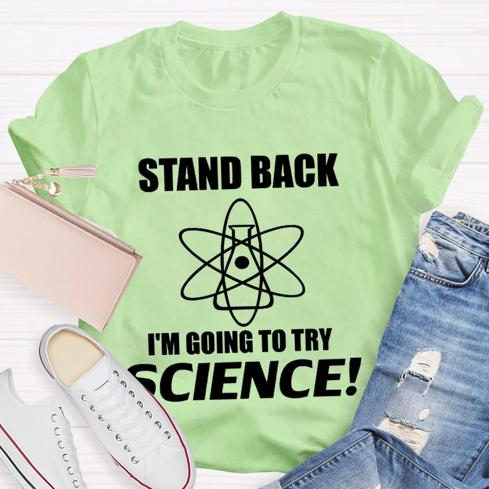 Stand Back I'M Going To Try Science Funny  T-shirt