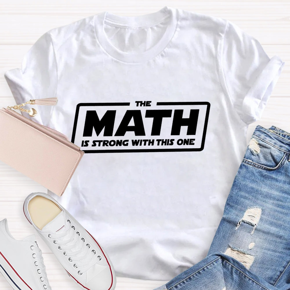 The Math Is Strong With This One  T-shirt