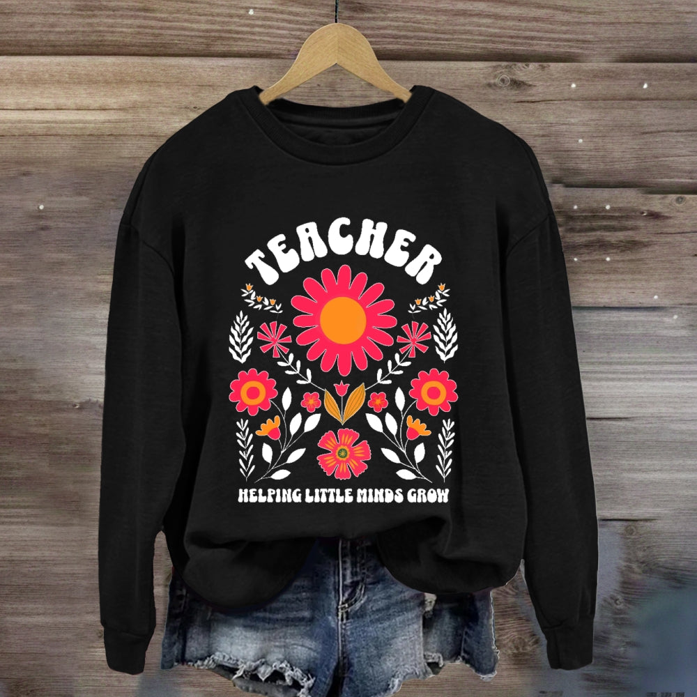 Floral Teacher Helping Little Minds Grow Sweatshirt