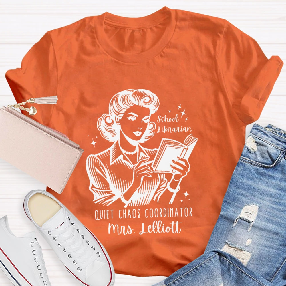 Personalized Name School Librarian Quiet Chaos Coordinator T-shirt