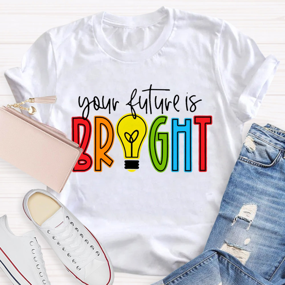 Your Future Is Bright T-shirt