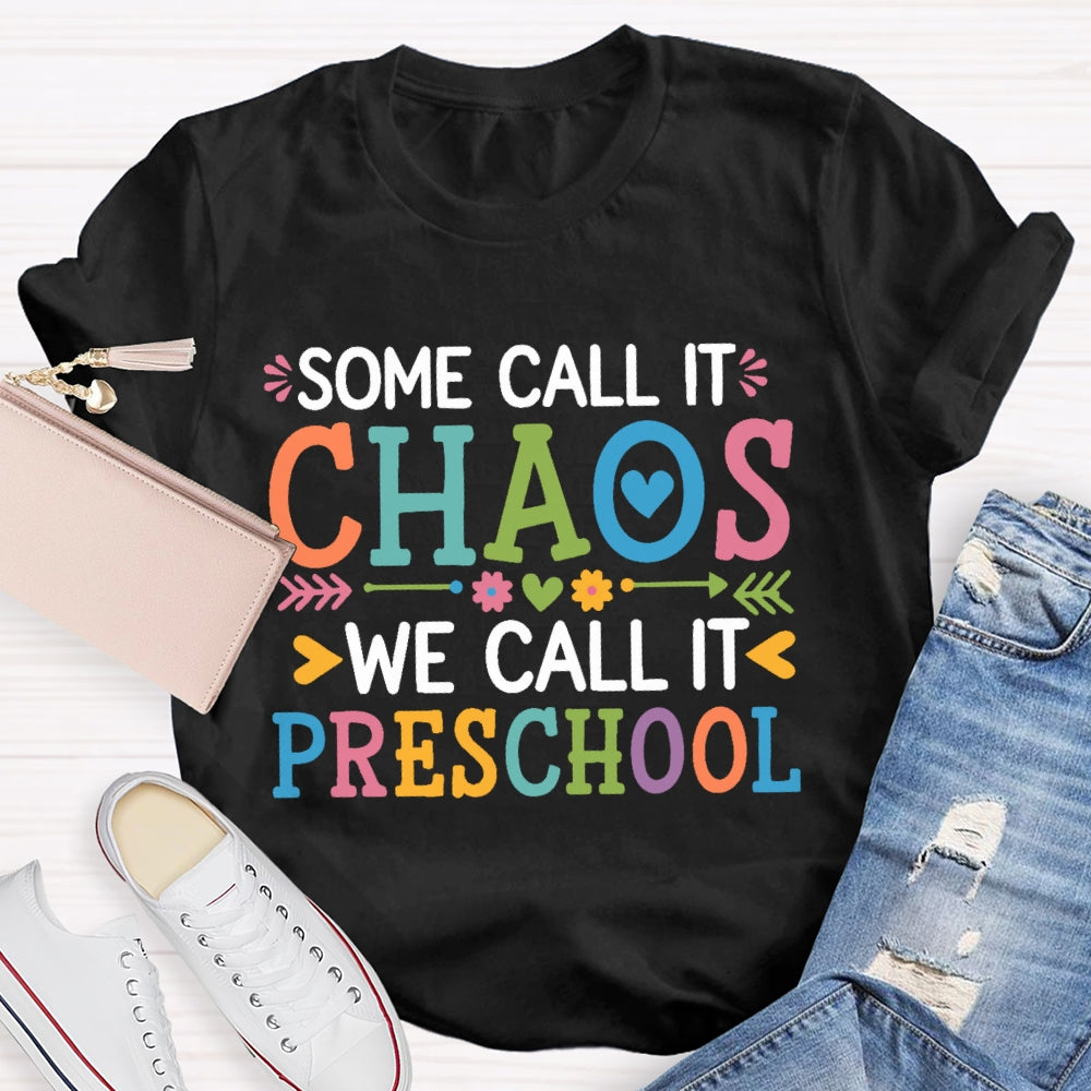 Personalized Grade Some Call It Chaos We Call It Preschool T-shirt