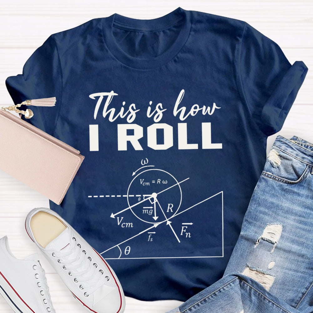 This Is How I Roll Solve Math Problems Math Teacher T-shirt