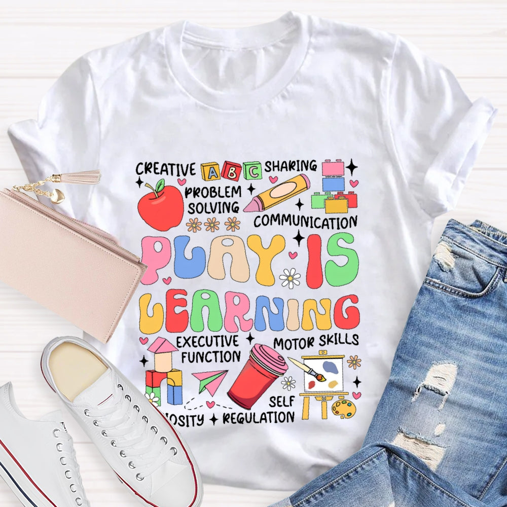 Play Is Learning Educational Funny T-shirt